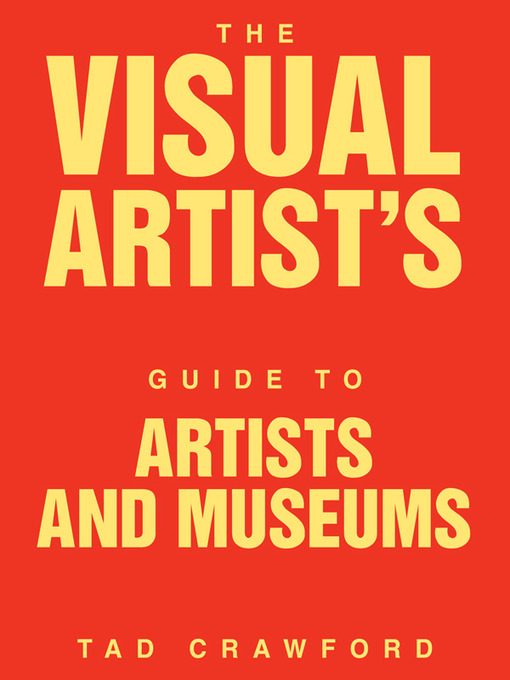 Title details for The Visual Artist's Guide to Artists and Museums by Tad Crawford - Available